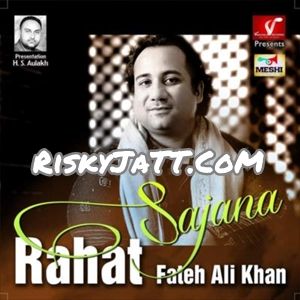 Download 05 Maa Rahat Fateh Ali Khan mp3 song, Sajana Rahat Fateh Ali Khan full album download