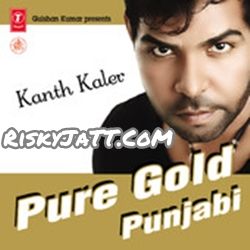 Download Kaisa Ae Pardes Kanth Kaler mp3 song, Pure Gold Punjabi Vol-1 Kanth Kaler full album download