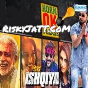 Download Horn Ok Please (Dedh Ishqiya) Yo Yo Honey Singh, Sukhwinder Singh mp3 song, Dedh Ishqiya Yo Yo Honey Singh, Sukhwinder Singh full album download