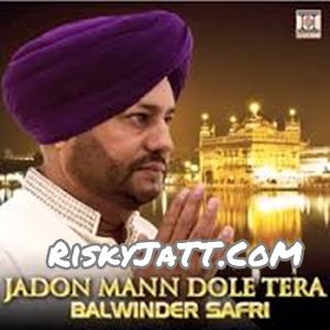 Jadon Mann Dole Tera By Baba Kulvinder Singh Ji and Balwinder Safri full album mp3 free download 