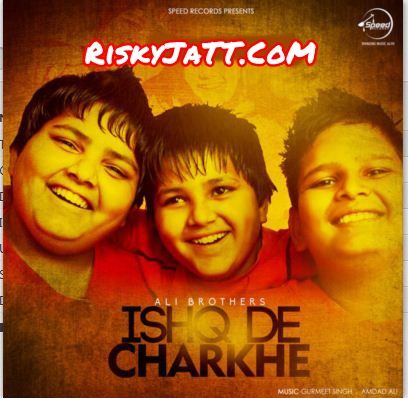 Ishq De Charkhe By Ali Brothers full album mp3 free download 