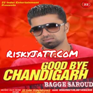 Download Akh Mardi Bagge Saroud mp3 song, Good Bye Chandigarh Bagge Saroud full album download