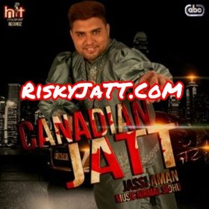 Download Chun Chun Jassi Aman mp3 song, Canadian Jatt Feat Nirmal Sidhu Jassi Aman full album download