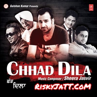 Chhad Dila By Lehmber Hussainpuri, Sheera Jasvir and others... full album mp3 free download 