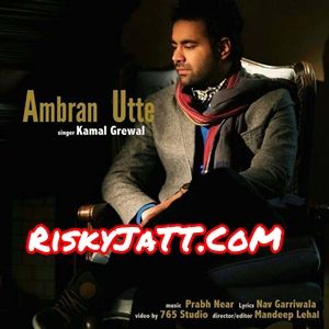 Download Ambran Utte Kamal Grewal mp3 song, Ambran Utte Kamal Grewal full album download