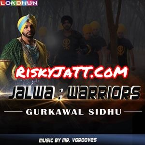 Download Jalwa Gurkawal Sidhu mp3 song, Jalwa From Warriors Gurkawal Sidhu full album download