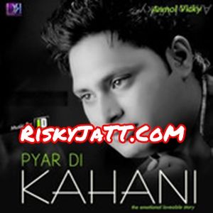 Download Nazran Chura Ke Anmol Vicky mp3 song, Pyar Di Kahani Anmol Vicky full album download