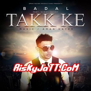 Download Takk Ke Badal Ft Sunny Kailey mp3 song, Takk Ke Badal Ft Sunny Kailey full album download