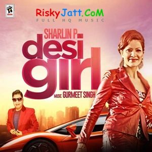 Download Khalee Heart Ve Sharlin P, Gurmeet Singh mp3 song, Desi Girl Sharlin P, Gurmeet Singh full album download