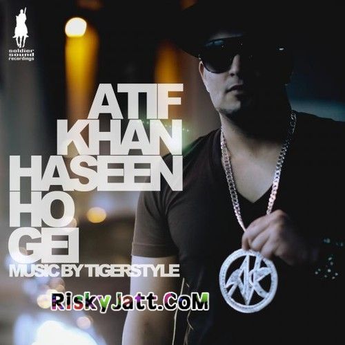 Download Haseen Ho Gei Ft.Tigerstyle Atif Khan mp3 song, Haseen Ho Gei Atif Khan full album download