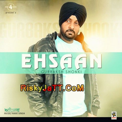 Download Akh Teri Roi Lagdi Gurbaksh Shonki mp3 song, Ehsaan Gurbaksh Shonki full album download