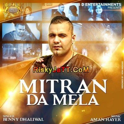 Download Mitran da Mela Benny Dhaliwal mp3 song, Mitran da Mela Benny Dhaliwal full album download