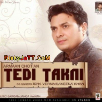 Download Gora Gora Rang Armaan Chotian mp3 song, Tedi Takkni Armaan Chotian full album download