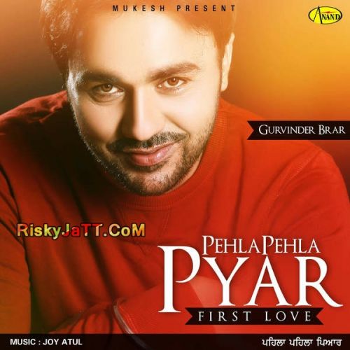 Download Ghaint Jatt Gurvinder Brar mp3 song, Pehla Pehla Pyar Gurvinder Brar full album download