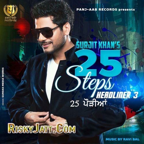 Download Jutti Da Kasoor Surjit Khan mp3 song, 25 Steps - Headliner 3 Surjit Khan full album download