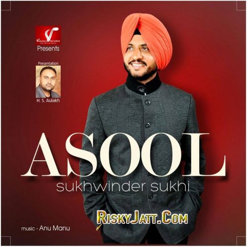 Download Asool Sukhwinder Sukhi mp3 song, Asool (2015) Sukhwinder Sukhi full album download