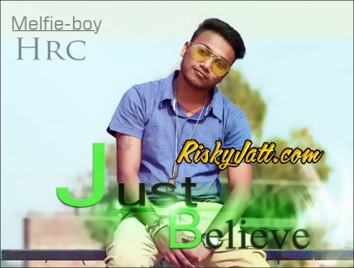 Download Just Believe Ft Hrc Melfie Boy mp3 song, Just Believe Melfie Boy full album download