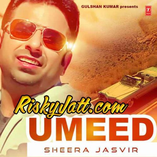 Download Mittran Nu Sheera Jasvir mp3 song, Umeed (2015) Sheera Jasvir full album download