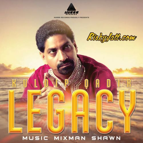 Legacy (iTune Rip) By Kuldip Qadir full album mp3 free download 