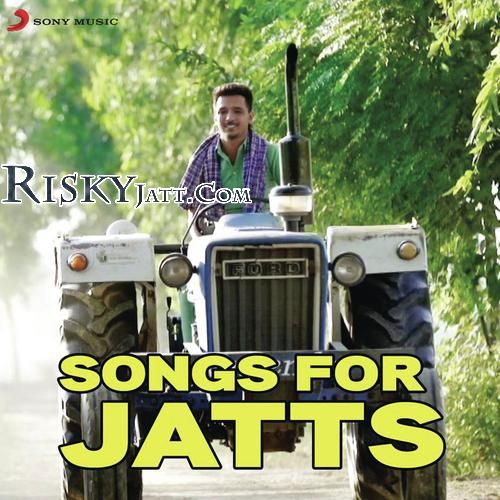 Download Nacho K S Makhan mp3 song, Songs for Jatts K S Makhan full album download