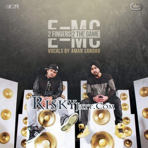 Download Ik Tere Karke E=MC, Aman Sandhu mp3 song, 2 Fingers 2 the Game E=MC, Aman Sandhu full album download