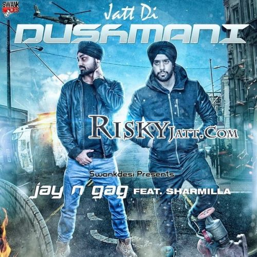 Download Jatt Di Dushmani Jay N Gag, G Sharmilla mp3 song, Jatt Di Dushmani Jay N Gag, G Sharmilla full album download