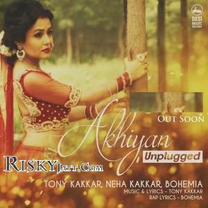 Download Akhiyan Unplugged Tony Kakkar, Neha Kakkar, Bohemia mp3 song, Akhiyan Unplugged Tony Kakkar, Neha Kakkar, Bohemia full album download