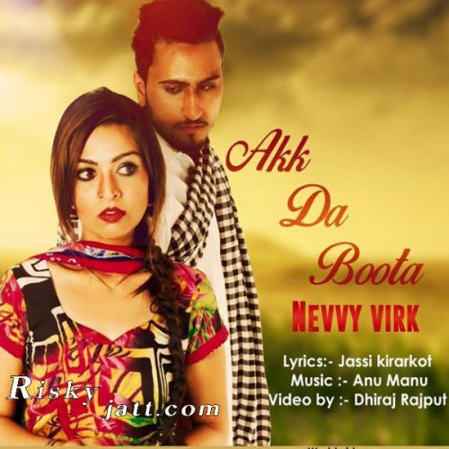 Download Akk Da Boota Nevvy Virk mp3 song, Akk Da Boota Nevvy Virk full album download