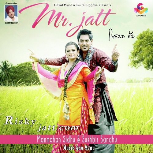 Mr Jatt By Manmohan Sidhu and Sukhbir Sandhu full album mp3 free download 