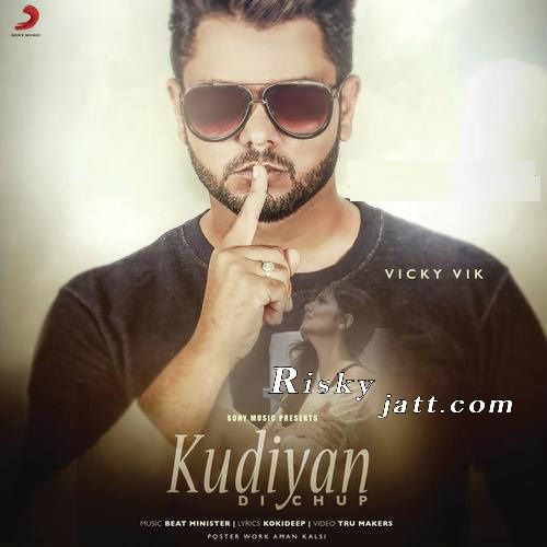 Download Kudiyaan Di Chup Ft Beat Minister Vicky Vik mp3 song, Kudiyaan Di Chup Vicky Vik full album download