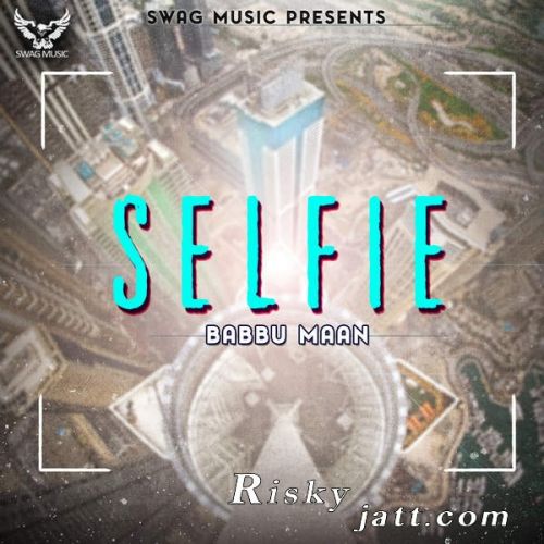 Download Selfie Babbu Maan mp3 song, Selfie Babbu Maan full album download