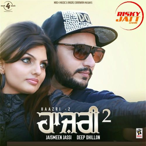 Download Dil De Du Deep Dhillon, Jaismeen Jassi mp3 song, Haazri 2 Deep Dhillon, Jaismeen Jassi full album download