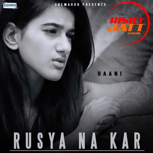 Download Rusya Na Kar Bani mp3 song, Rusya Na Kar Bani full album download