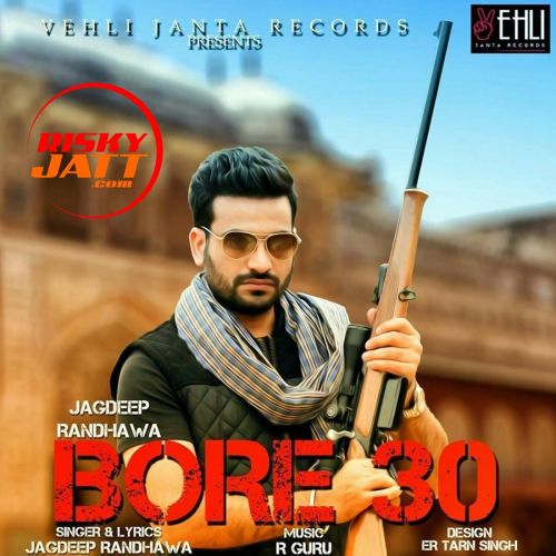 Download Bor 30 Jagdeep Randhawa mp3 song, Bore 30 Jagdeep Randhawa full album download