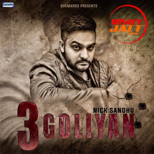 3 Goliyan By Nick Sandhu and Bir Singh full album mp3 free download 