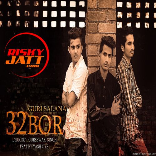 Download 32 Bore Guri Salana, Yash Oye mp3 song, 32 Bore Guri Salana, Yash Oye full album download