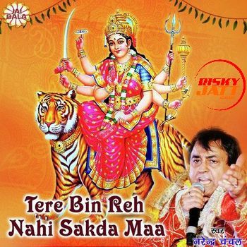 Tere Bin Reh Nahi Sakda Maa By Narendra Chanchal full album mp3 free download 