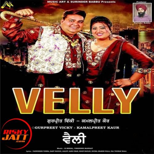 Velly By Gurpreet Vicky and Kamalpreet Kaur full album mp3 free download 