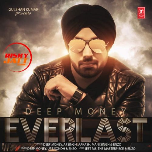 Download Neeli Neeli Aankhen Deep Money, AJ Singh mp3 song, Everlast Deep Money, AJ Singh full album download