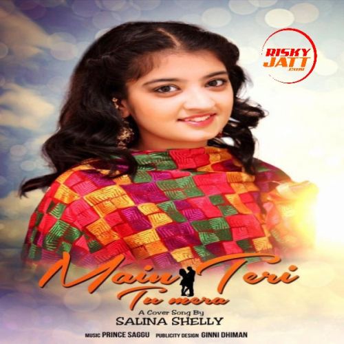 Download Main Teri Tu Mera Salina Shelly mp3 song, Main Teri Tu Mera Salina Shelly full album download