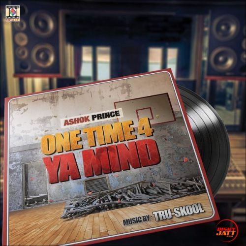 One Time 4 Ya Mind By Ashok Prince and Tru-Skool full album mp3 free download 