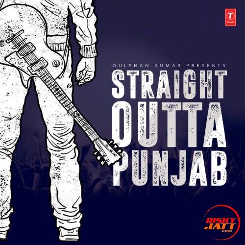 Straight Outta Punjab By Kabir, Roshan Prince and others... full album mp3 free download 