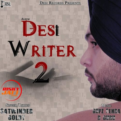 Desi Writer 2 By Satwinder Goldy full album mp3 free download 