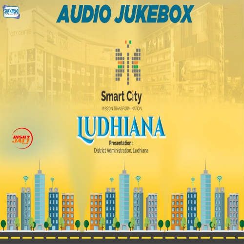 Smart Ctiy Ludhiana By Millind Gabba, Rajinder Malhar and others... full album mp3 free download 