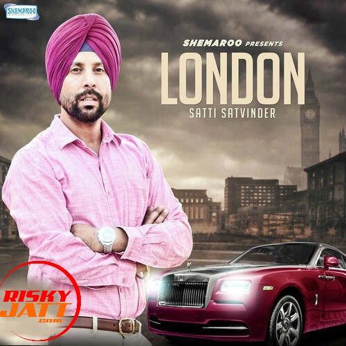 Download London Satti Satvinder mp3 song, London Satti Satvinder full album download