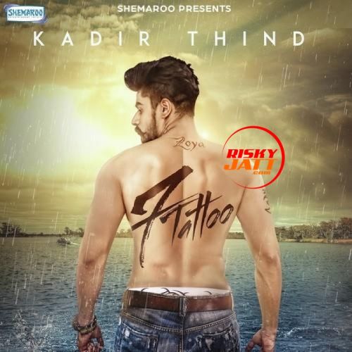 Download 7 Tattoo Kadir Thind mp3 song, 7 Tattoo Kadir Thind full album download