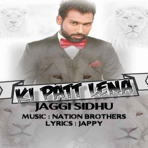 Download Ki Patt Lena Jaggi Sidhu mp3 song, Ki Patt Lena Jaggi Sidhu full album download