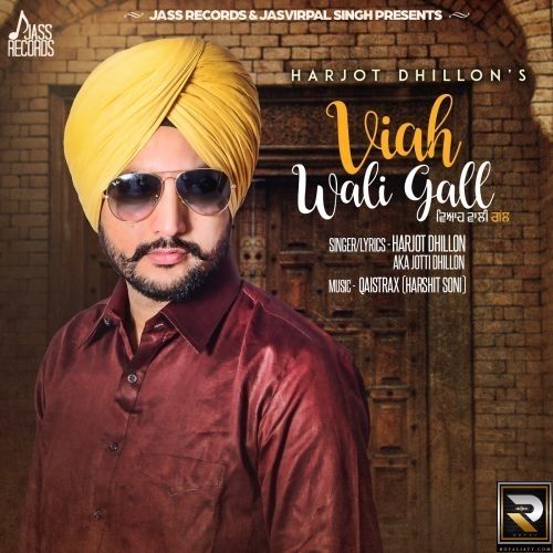 Download Viah Wali Gall Harjot Dhillon mp3 song, Viah Wali Gall Harjot Dhillon full album download