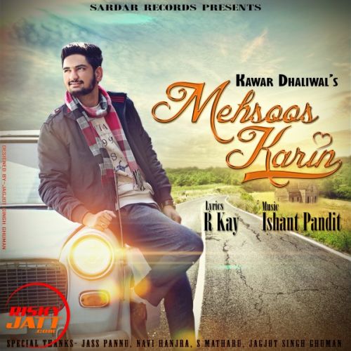 Download Mehsoos Karin Kawar Dhaliwal mp3 song, Mehsoos Karin Kawar Dhaliwal full album download