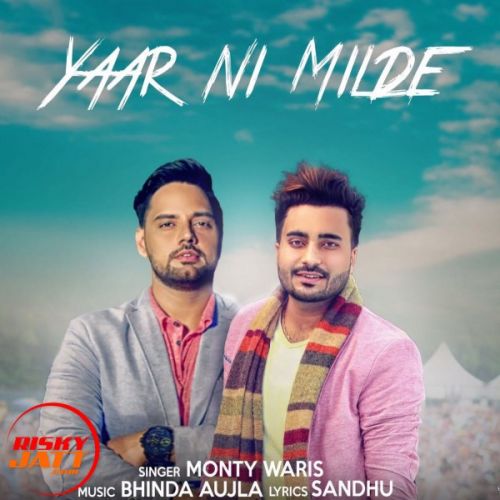 Download Yaar Ni Milde Monty Waris mp3 song, Yaar Ni Milde Monty Waris full album download